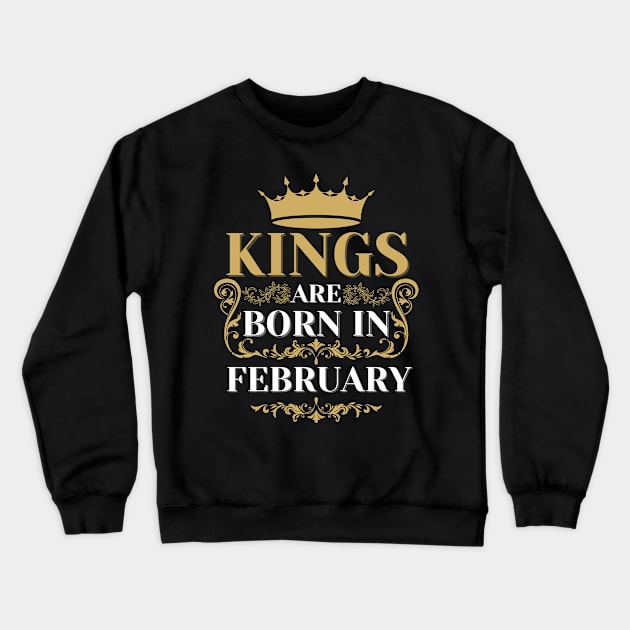 kings are born in february Crewneck Sweatshirt by Toywuzhere